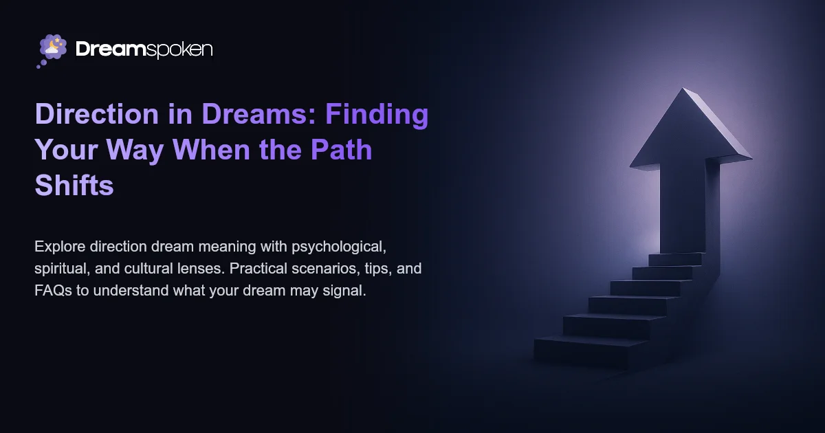 Deepen Direction Direction in Dreams: Finding Your Way When the Path Shifts | Dreamspoken